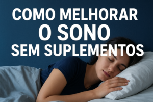 Read more about the article 🛌 Como melhorar o sono sem suplementos: Estratégias que realmente funcionam